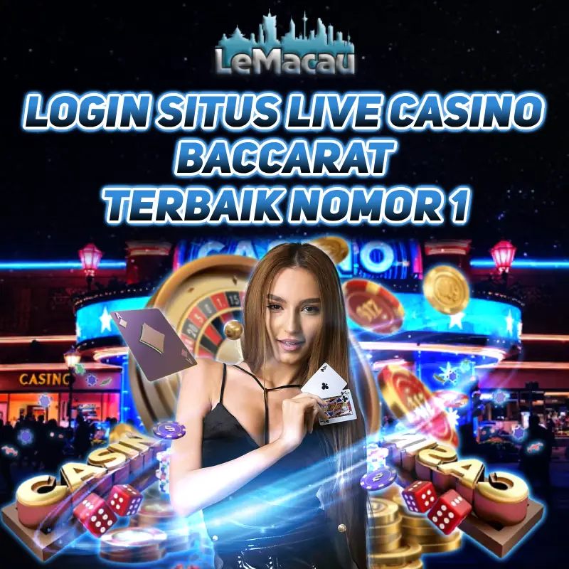 LEMACAU ⚡️ Login Situs Live Casino Baccarat Terbaik No 1
